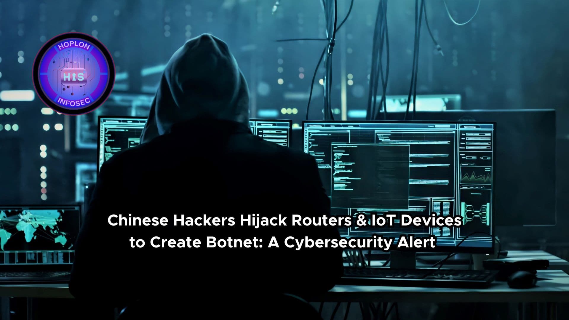 Chinese Hackers Hijack Routers &amp; IoT Devices to Create Botnet: A Cybersecurity Alert 
