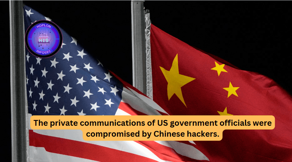 The private communications of US government officials were compromised by Chinese hackers
