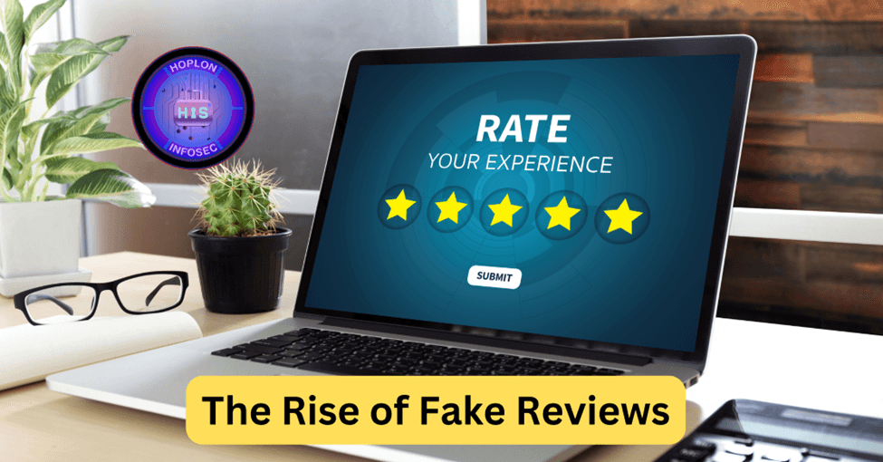The Rise of Fake Reviews: How They Influence Shopping and Cyber Risks