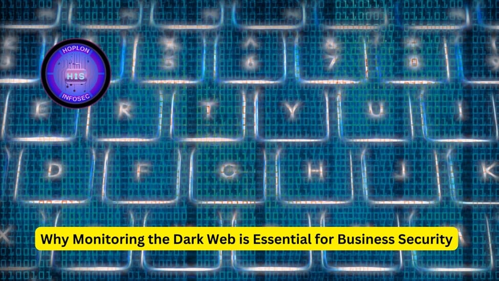 Why Monitoring The Dark Web Is Essential For Business Security