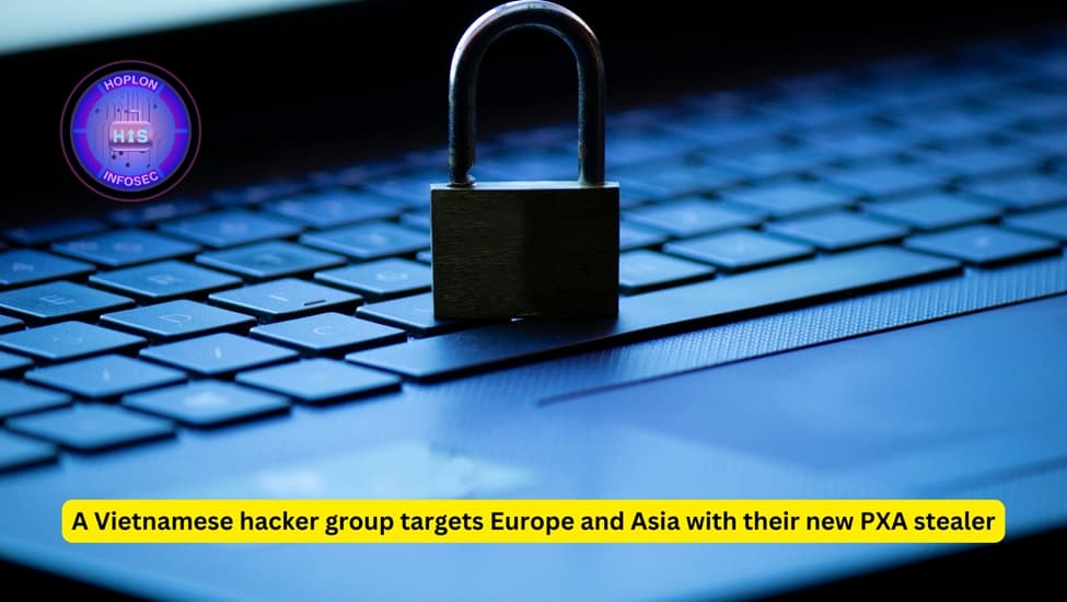 A Vietnamese hacker group targets Europe and Asia with their new PXA stealer