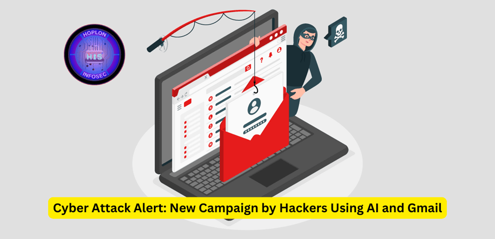 Cyber Attack Alert: New Campaign by Hackers Using AI and Gmail
