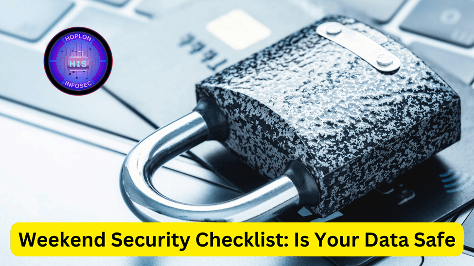 Weekend Security Checklist: Is Your Data Safe?