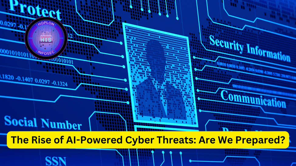 The Rise of AI-Powered Cyber Threats: Are We Prepared?