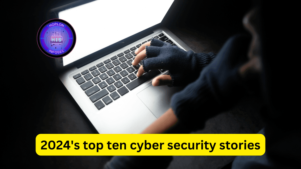 2024's Top Ten Cyber Security Stories