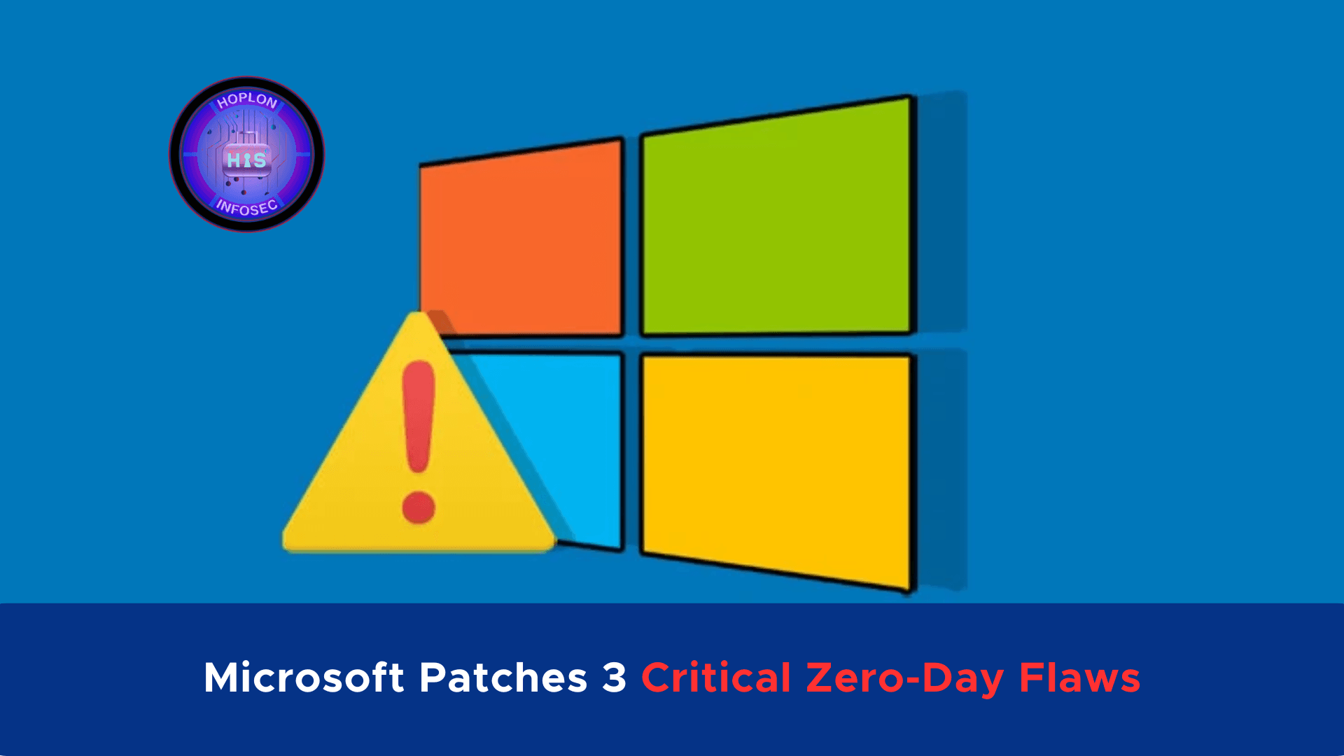 Microsoft Patches 3 Critical Zero-Day Flaws in Latest Update