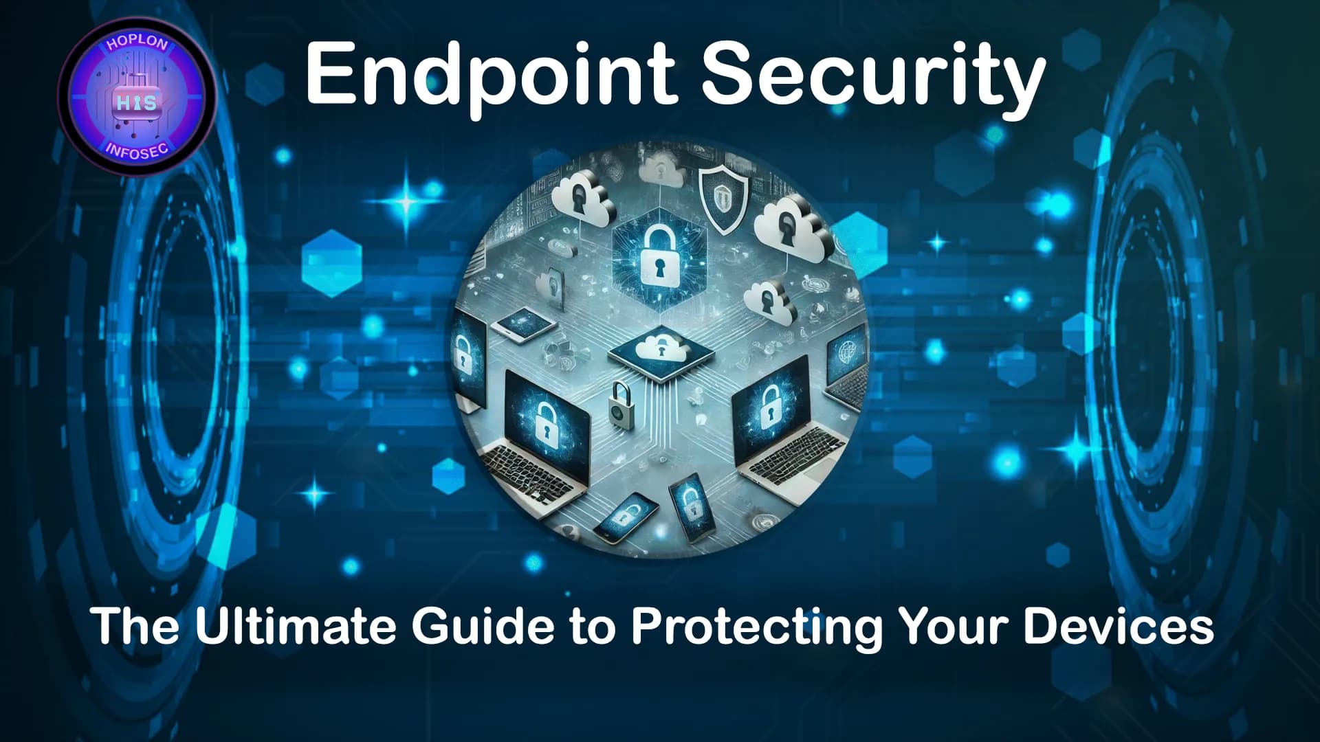 Endpoint Security: The Ultimate Guide to Protecting Your Devices in 2025