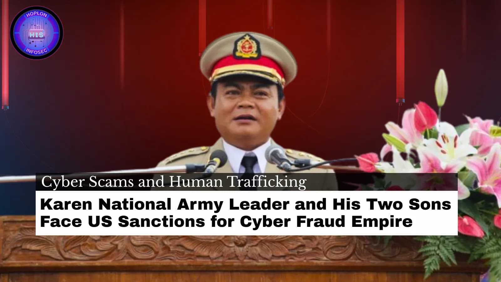 US Sanctions Karen National Army Leader Over Cyber Scams and Human Trafficking