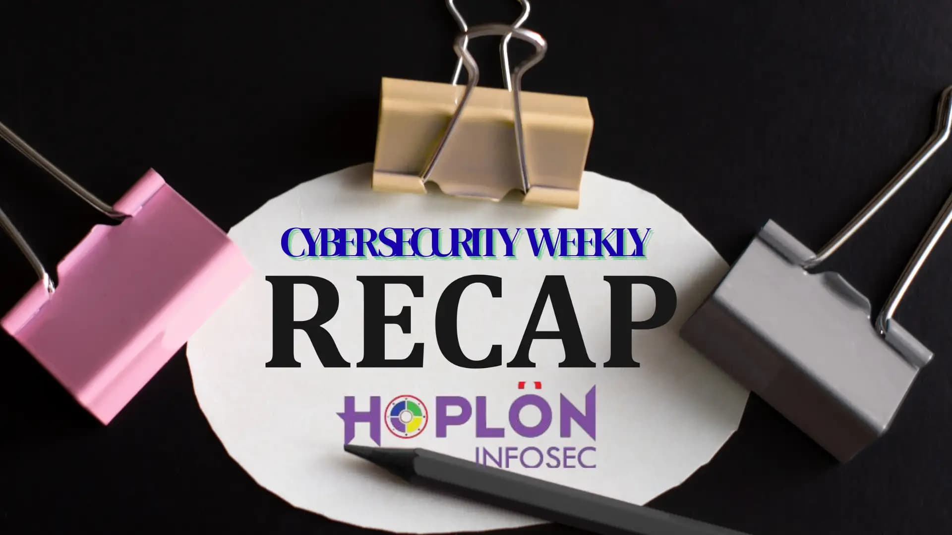 Weekly Cybersecurity Review: Important Risks, Weaknesses, and Patterns