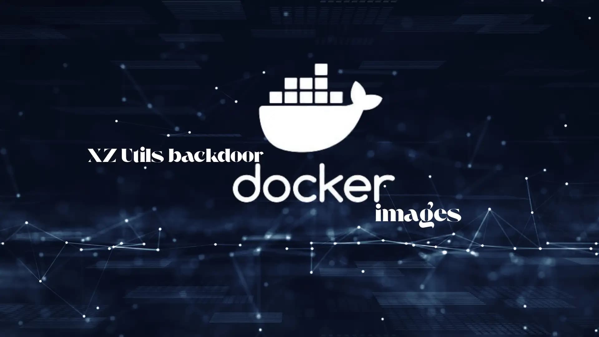 XZ Utils Backdoor Docker Images: Critical Security Threat 2025