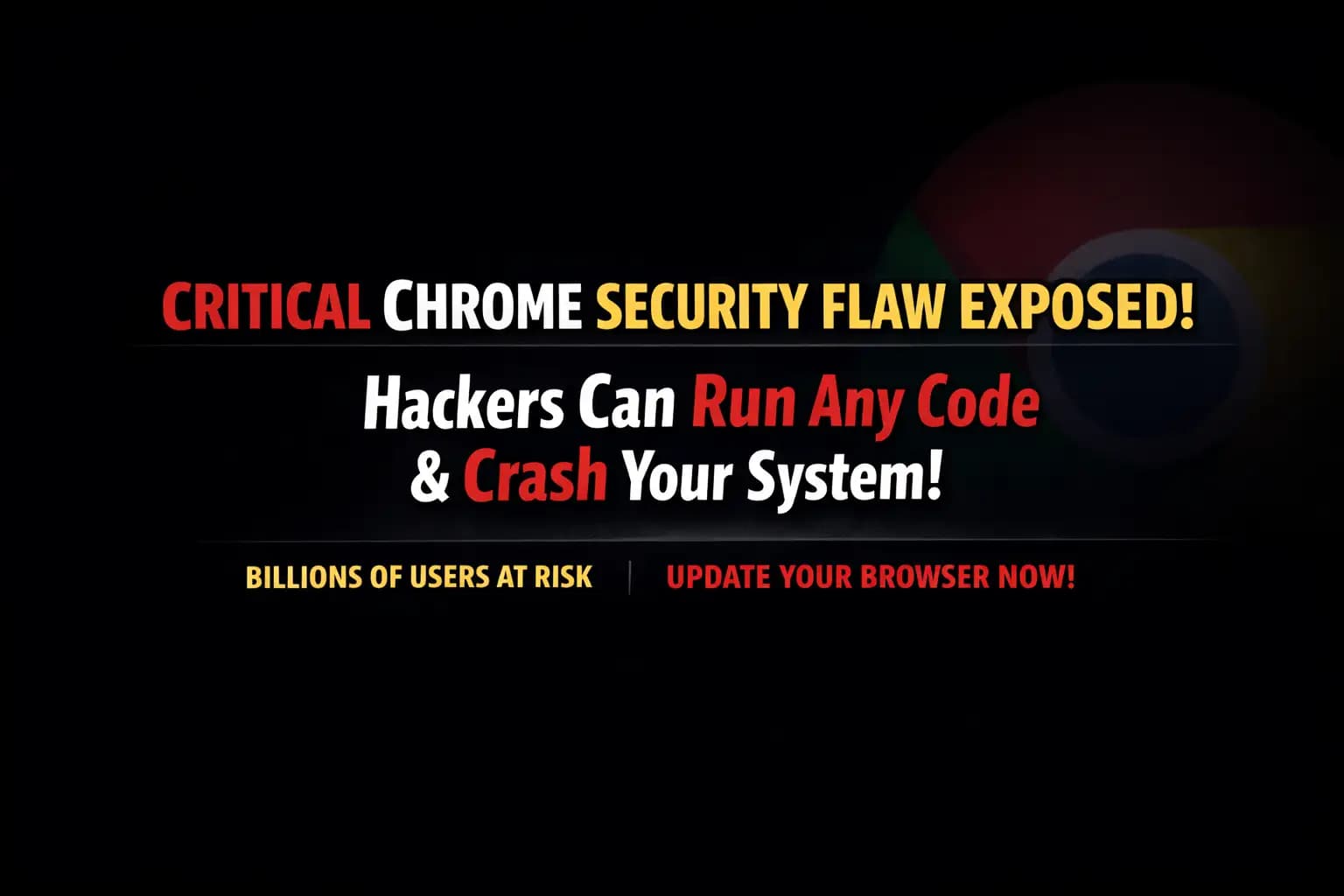 Chrome vulnerabilities arbitrary code execution risks explained