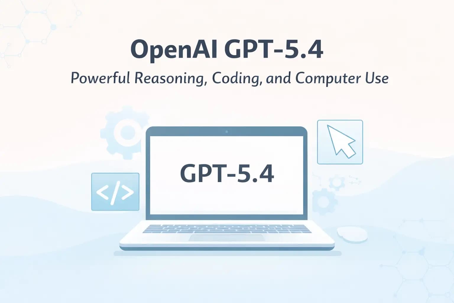 OpenAI GPT-5.4 Launch: Powerful Reasoning & Coding AI