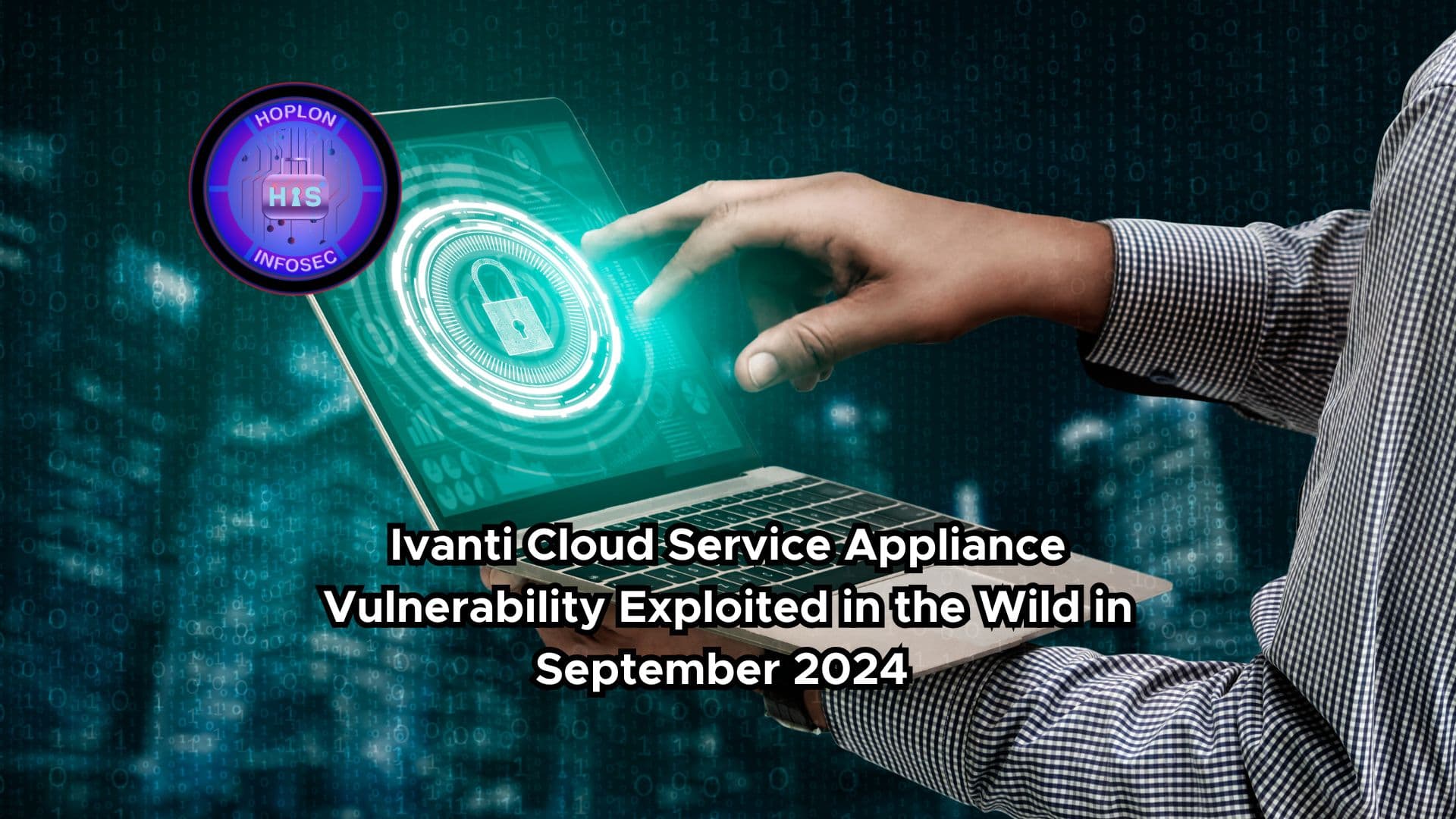 Ivanti Cloud Service Appliance Vulnerability Exploited in the Wild in September 2024