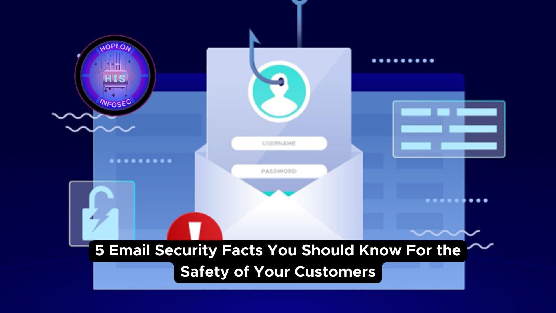 5 Email Security Facts You Should Know For the Safety of Your Customers