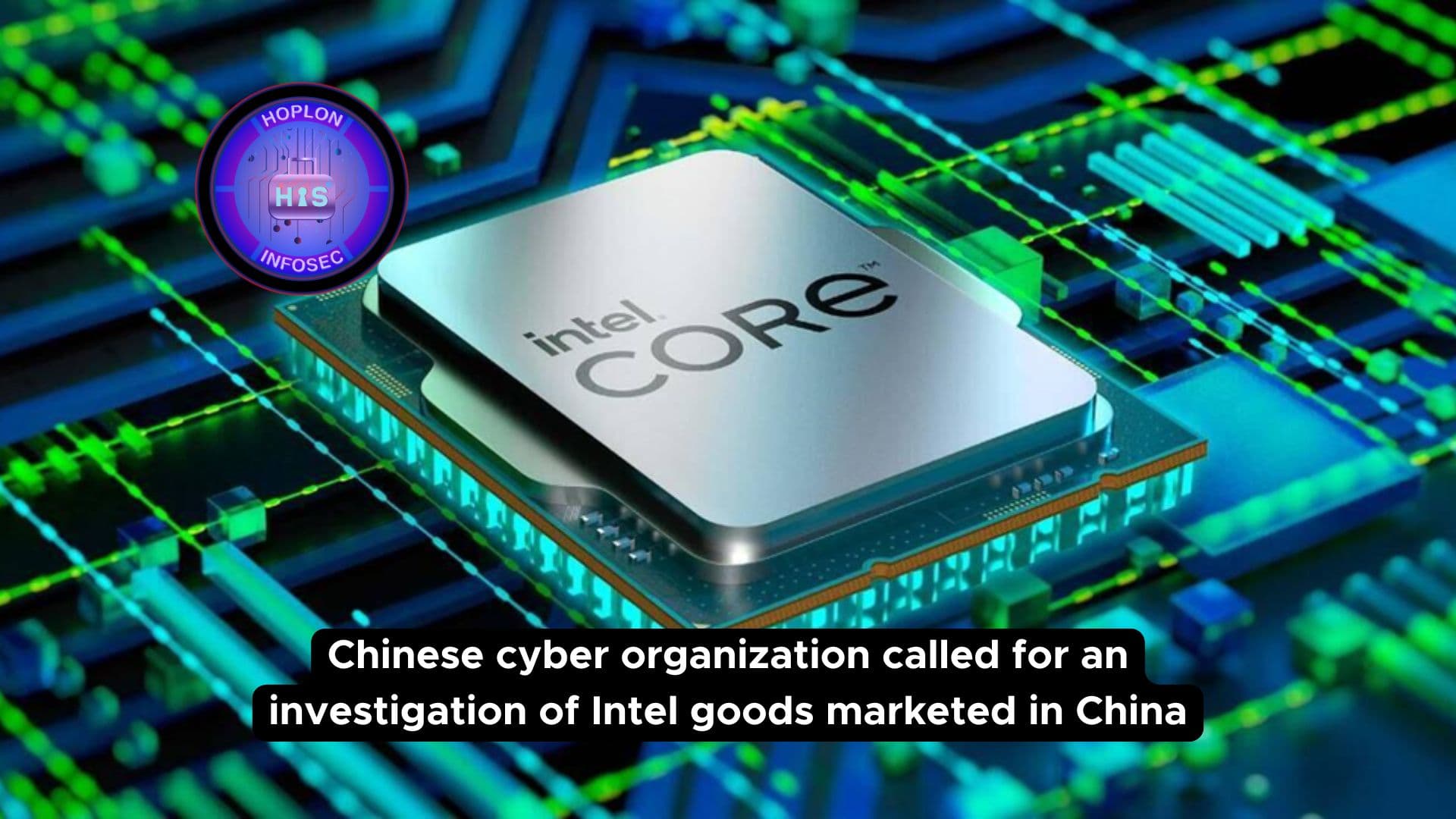Chinese cyber organization called for an investigation of Intel goods marketed in China