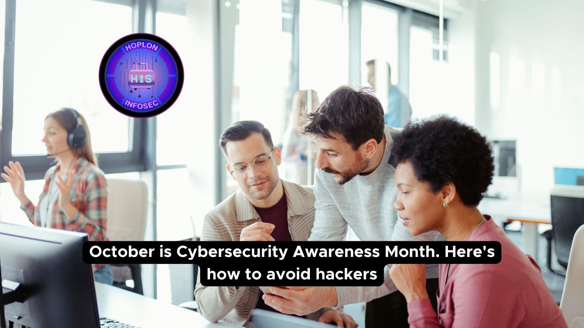 October is Cybersecurity Awareness Month. Here's how to avoid hackers
