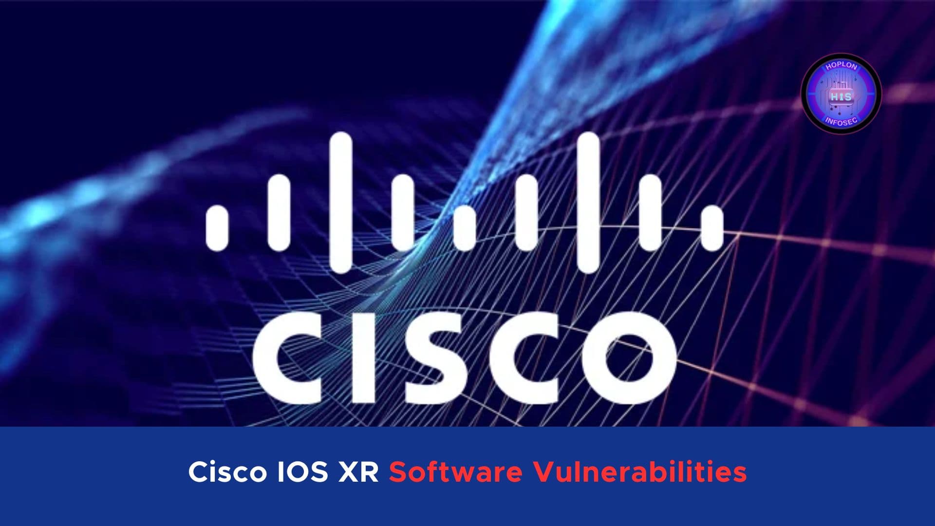 Cisco IOS XR Software Vulnerabilities and Security Advisory