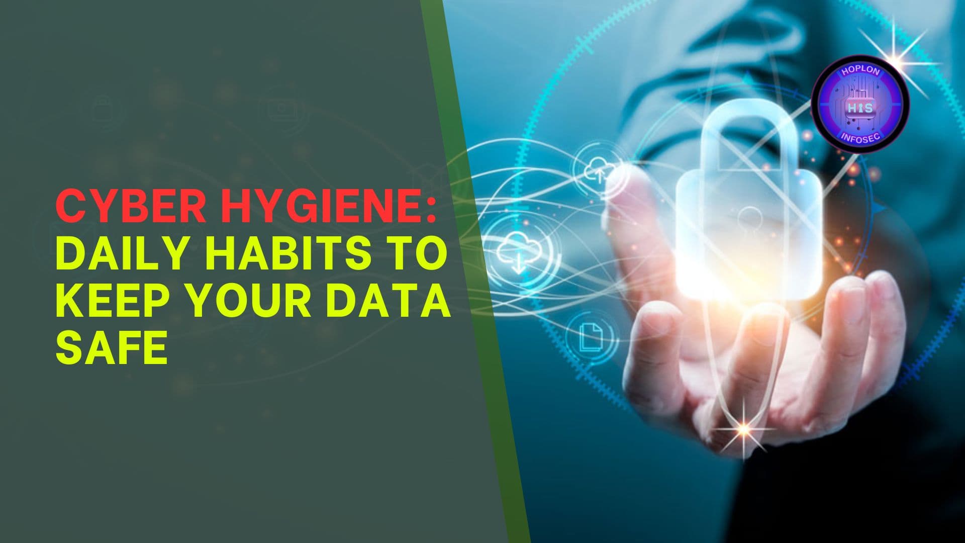 Cyber Hygiene: Daily Habits to Keep Your Data Safe