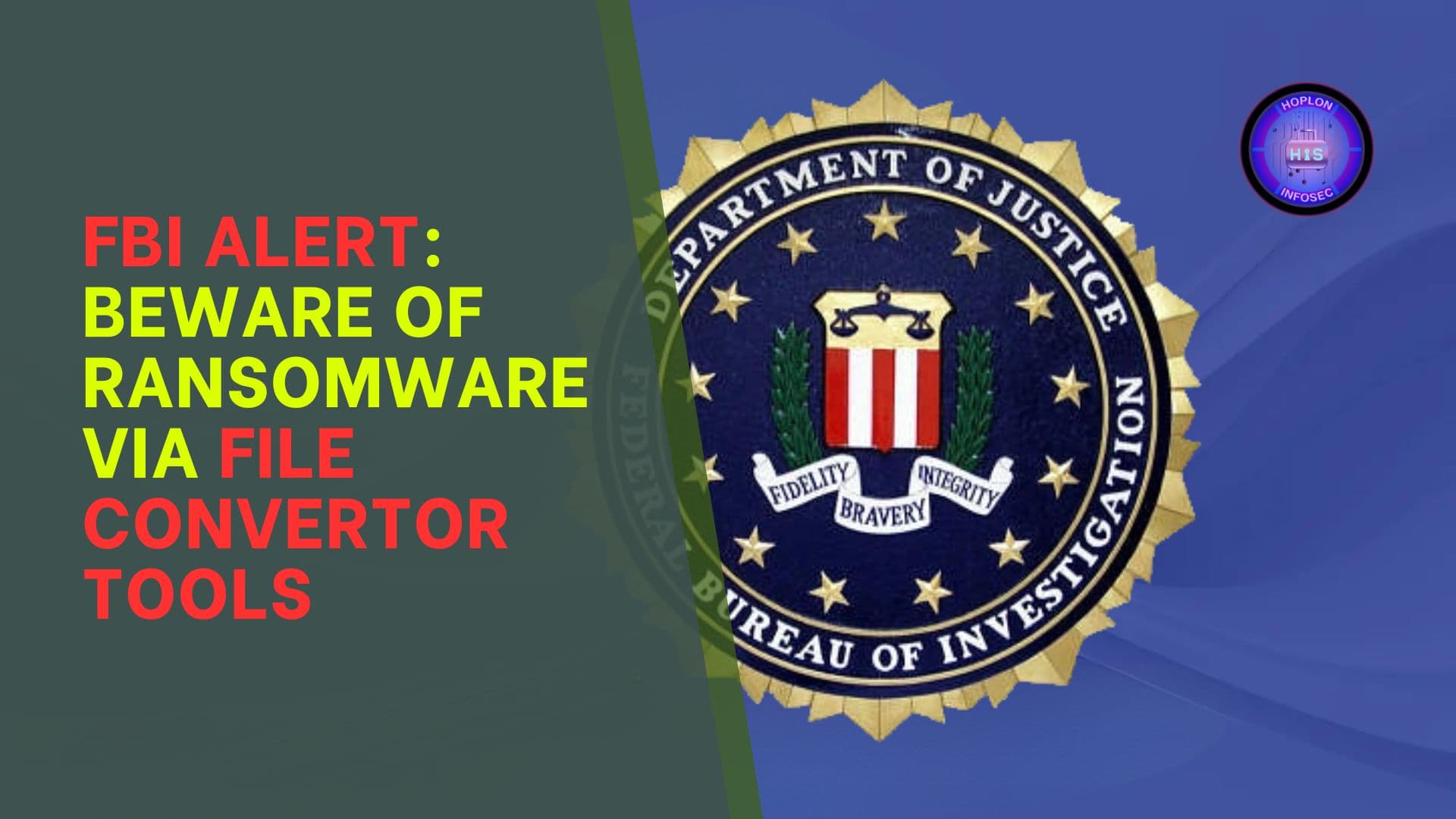FBI Alert: Beware of Ransomware via File Convertor Tools