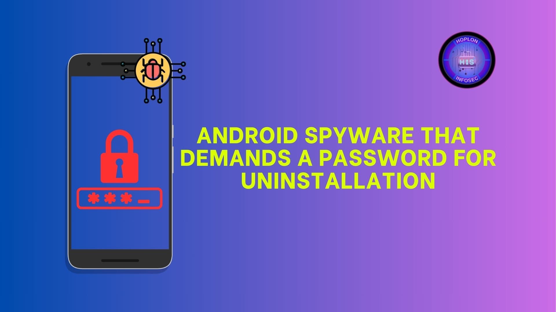 Overcoming Android Spyware That Demands a Password for Uninstallation