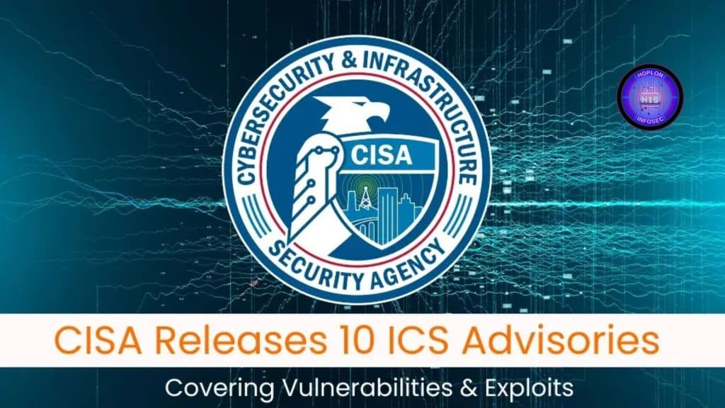 CISA Releases 10 ICS Advisories CISA Releases 10 ICS Advisories Covering Vulnerabilities & Exploits