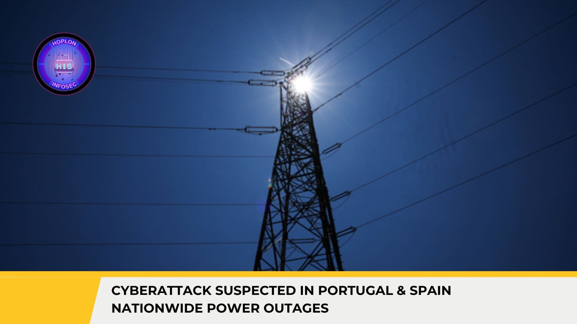 Cyberattack Suspected Triggers Widespread Power Blackout Across Spain and Portugal