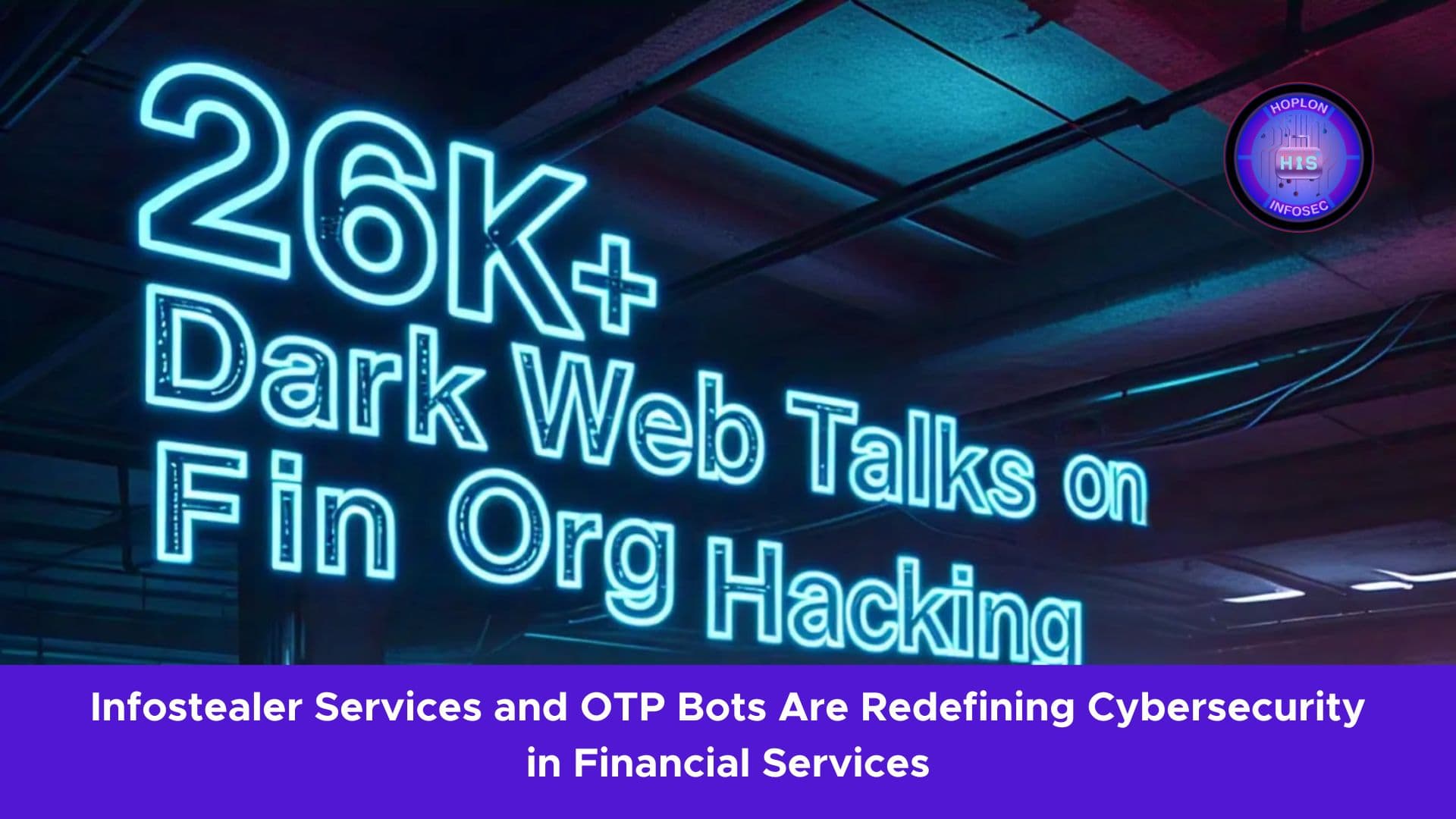 How Infostealer Services and OTP Bots Are Redefining Cybersecurity in Financial Services