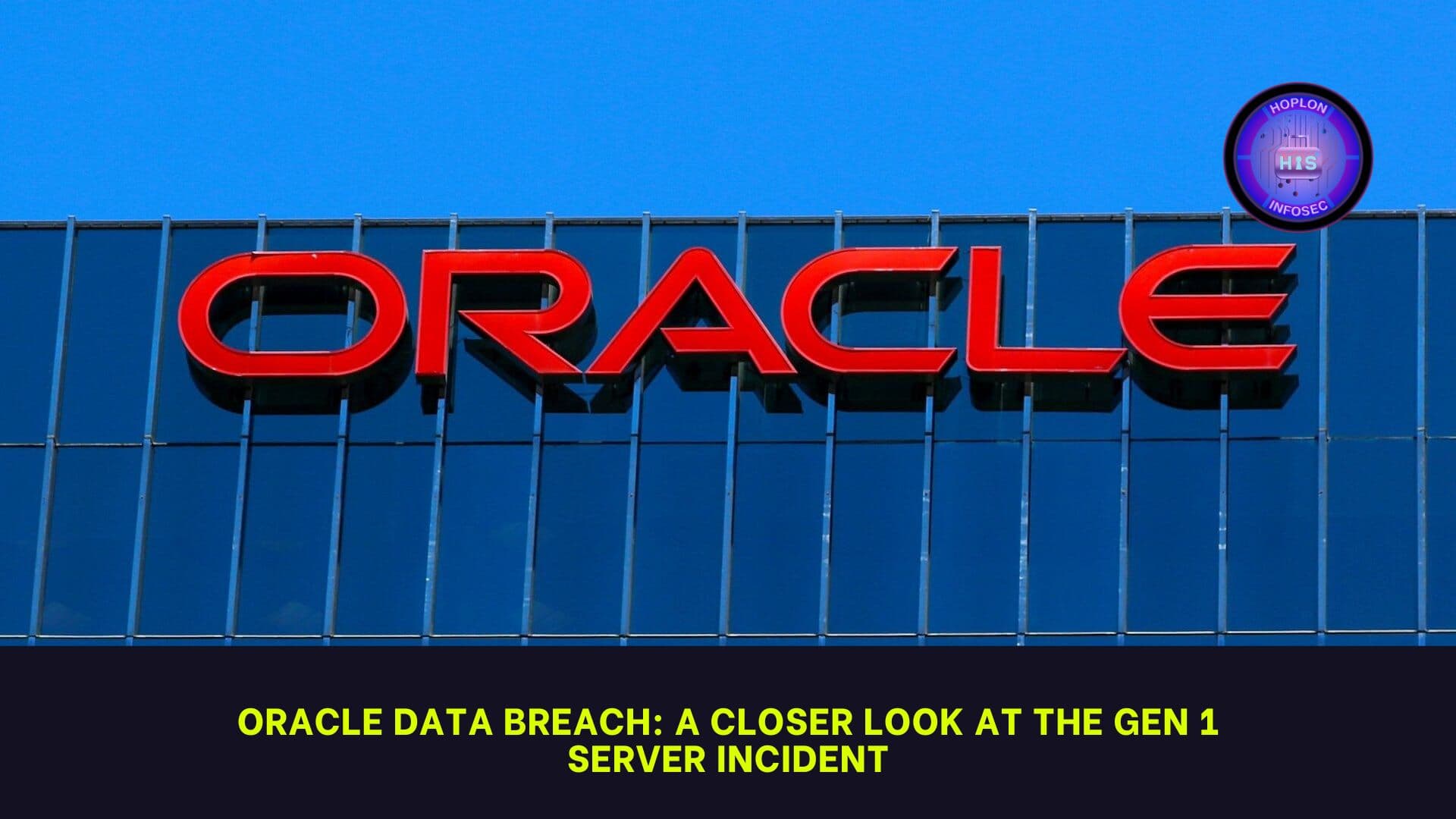 Oracle Data Breach: A Closer Look at the Gen 1 Server Incident