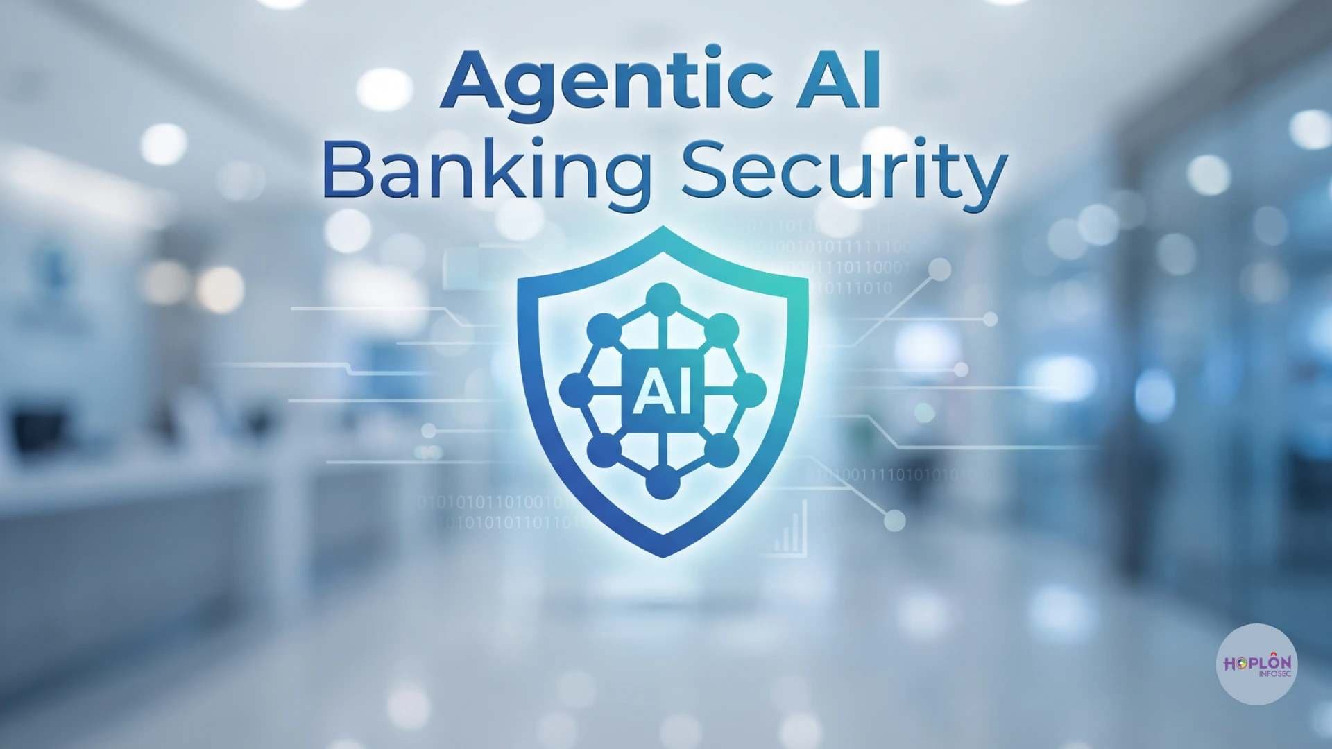 Agentic AI Banking Security: Your Next Big Risk