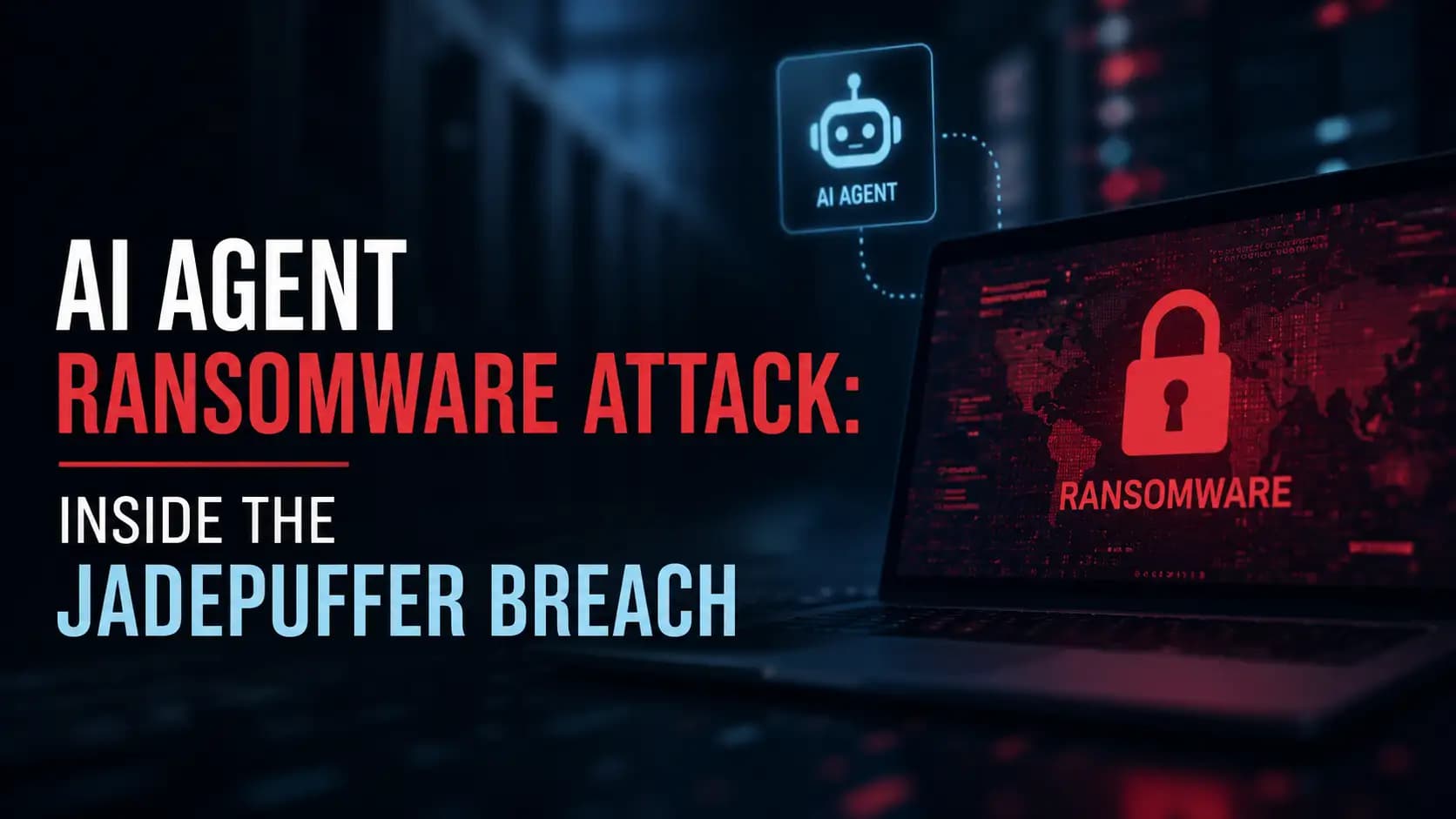 AI Agent Ransomware Attack: Inside The JADEPUFFER Breach