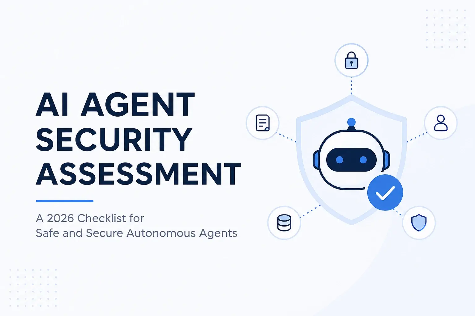 AI Agent Security Assessment Checklist for 2026