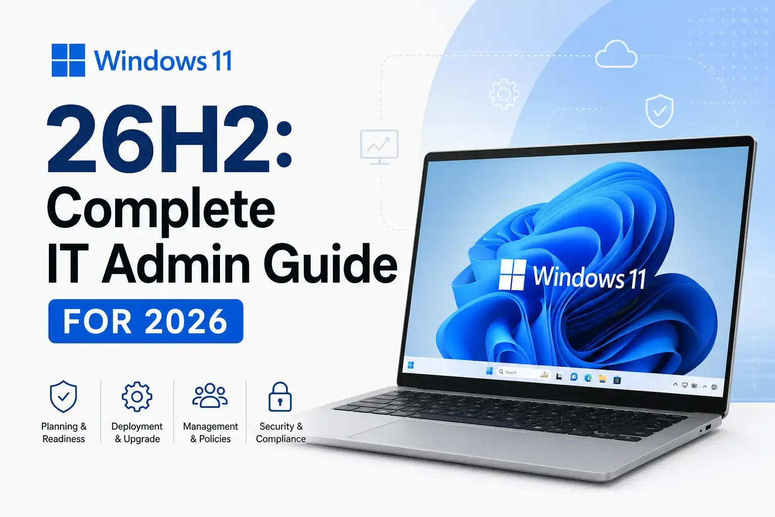 Windows 11 26H2: Complete IT Admin Guide for 2026