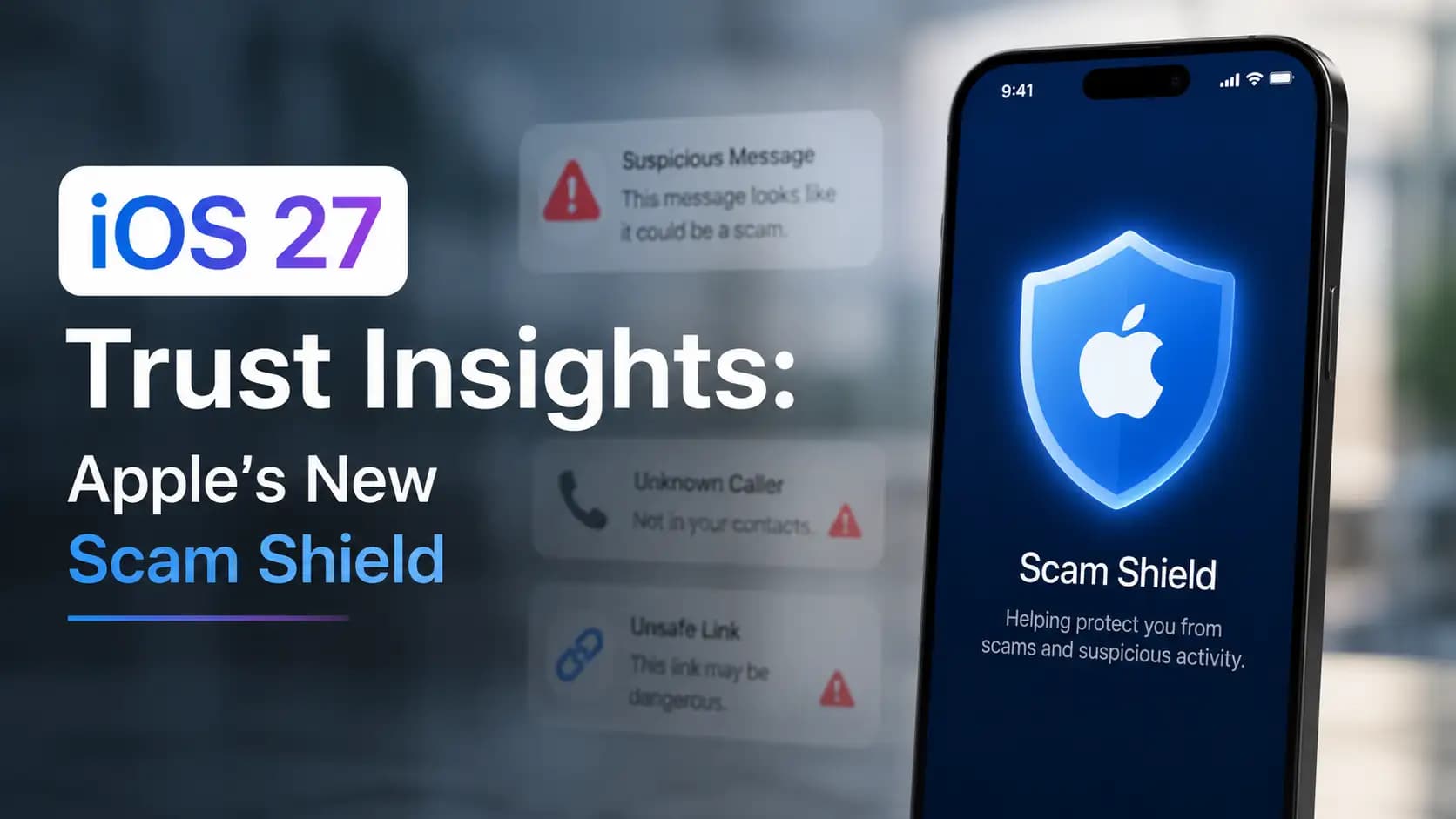 iOS 27 Trust Insights: Apple's New Scam Shield