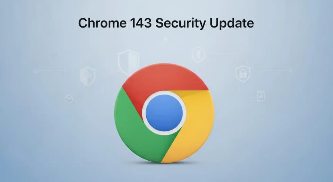 Chrome 143 security update