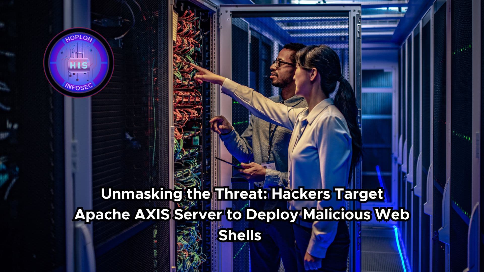 Unmasking the Threat: Hackers Target Apache AXIS Server to Deploy Malicious Web Shells