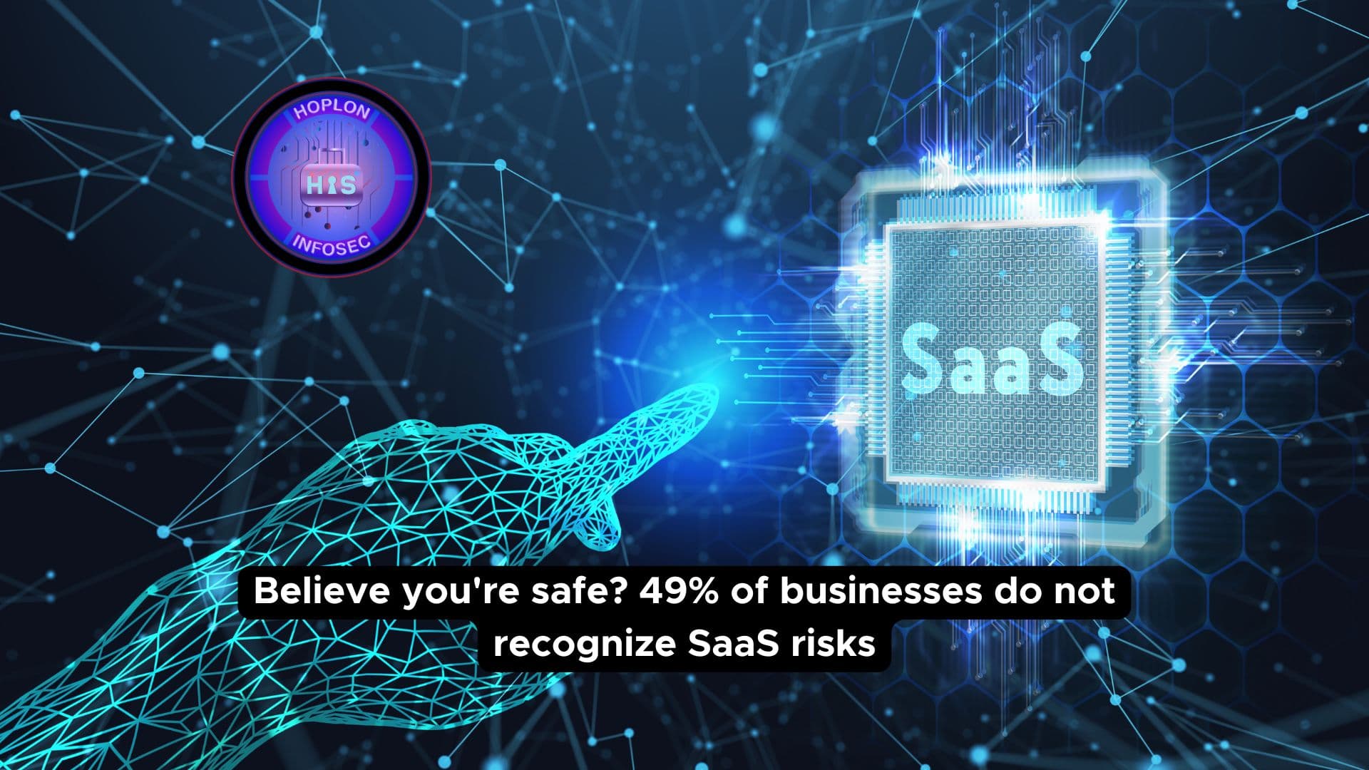Believe you're safe? 49% of businesses do not recognize SaaS risks