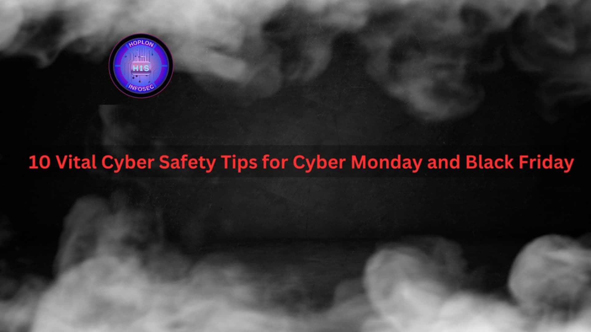 10 Vital Cyber Safety Tips for Cyber Monday and Black Friday