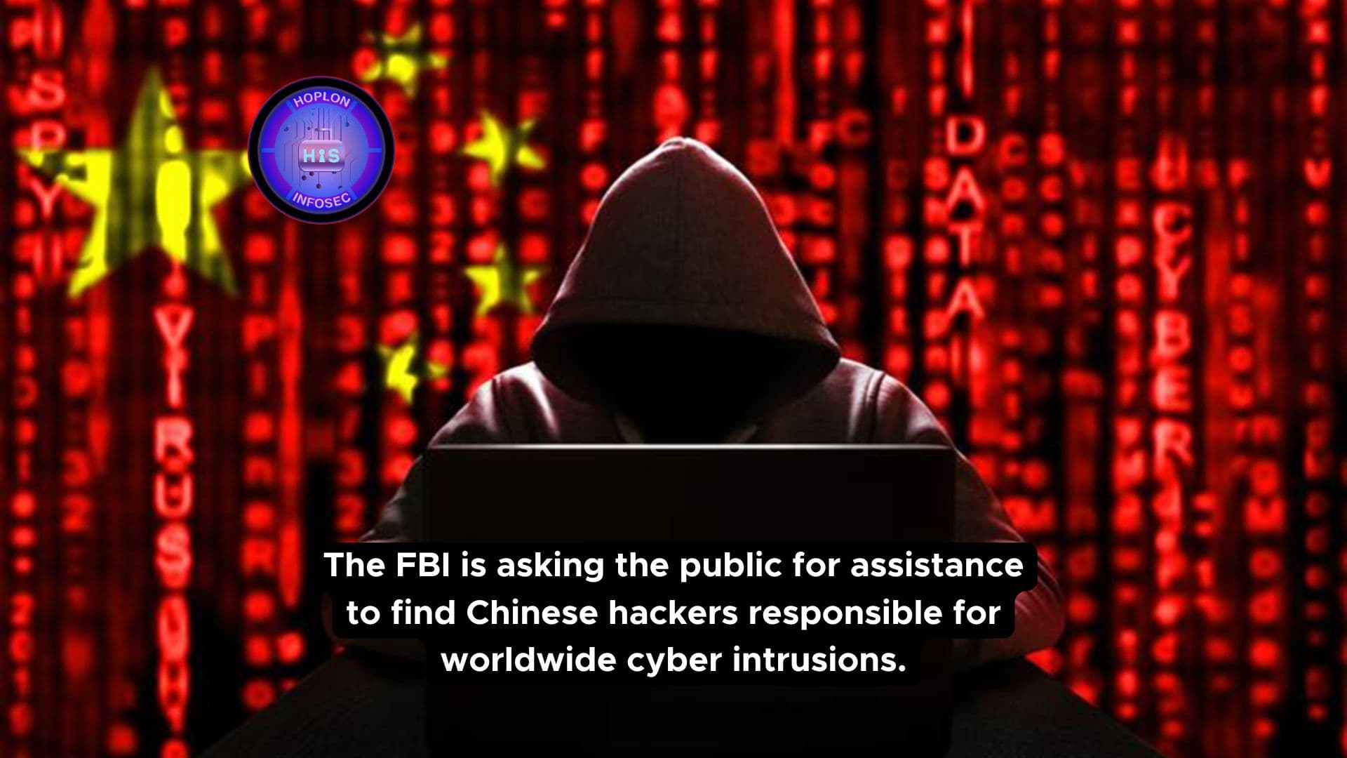 The FBI is asking the public for assistance to find Chinese hackers responsible for worldwide cyber intrusions.
