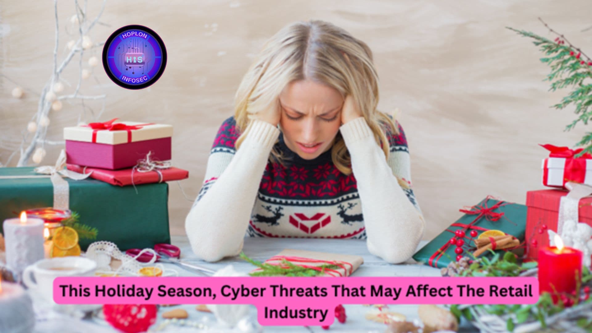 This Holiday Season, Cyber Threats That May Affect The Retail Industry