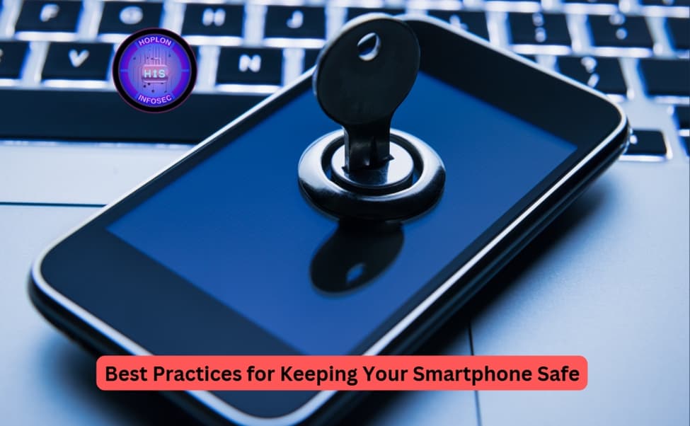 Secure Your Mobile: Best Practices for Keeping Your Smartphone Safe