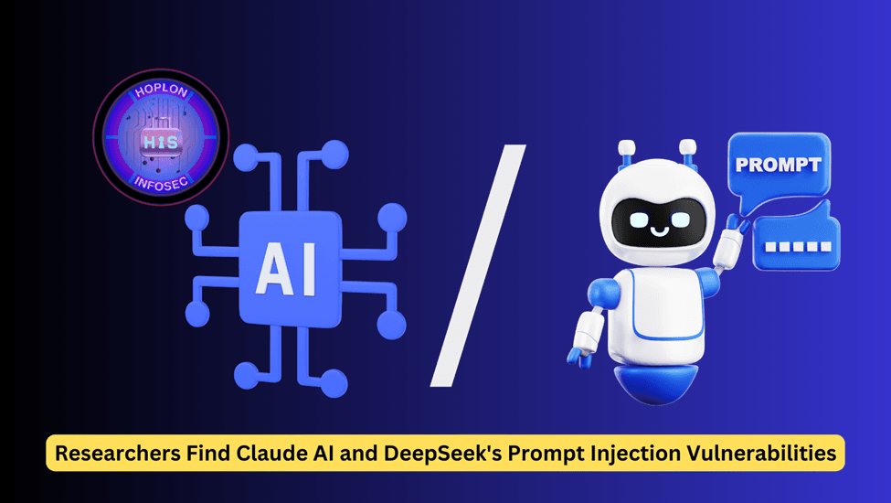 Researchers Find Claude AI and DeepSeek’s Prompt Injection Vulnerabilities