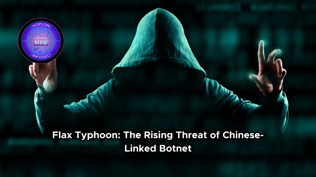 Flax Typhoon The Rising Threat of Chinese-Linked Botnet