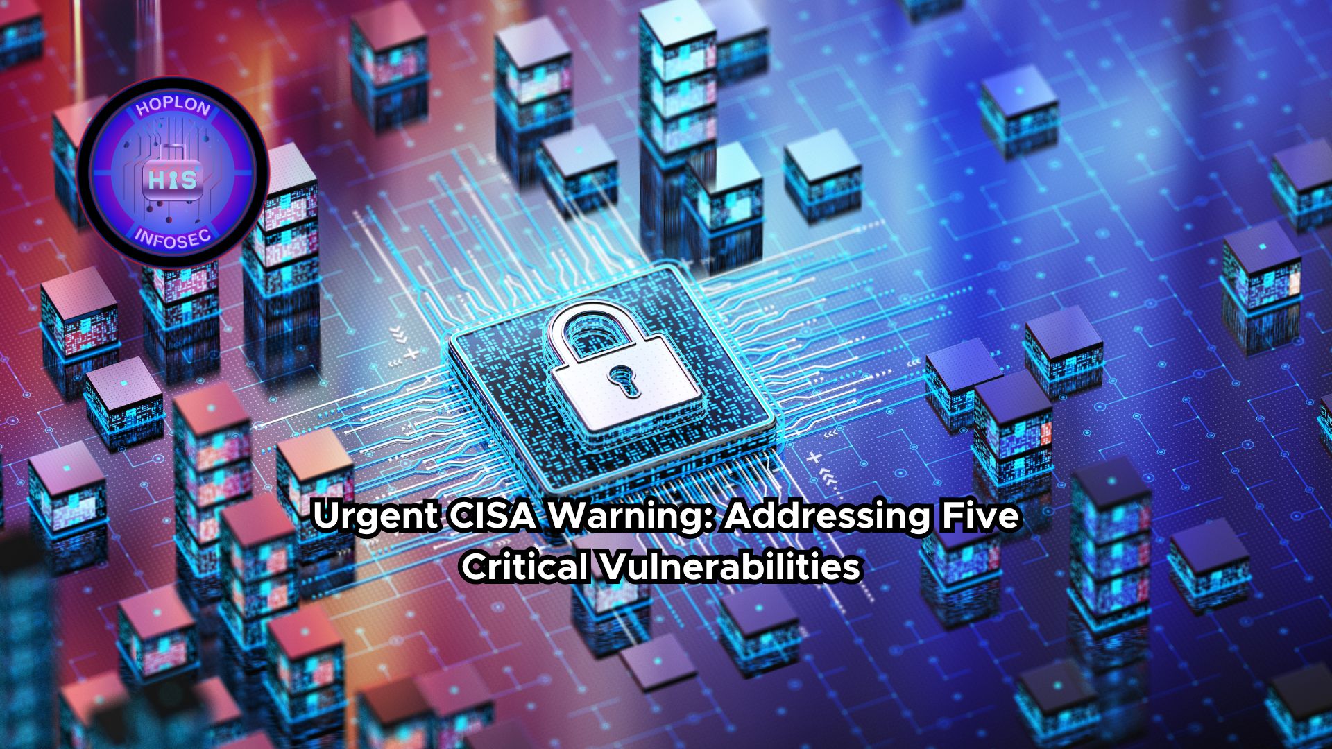 CISA Five Critical Vulnerabilities 