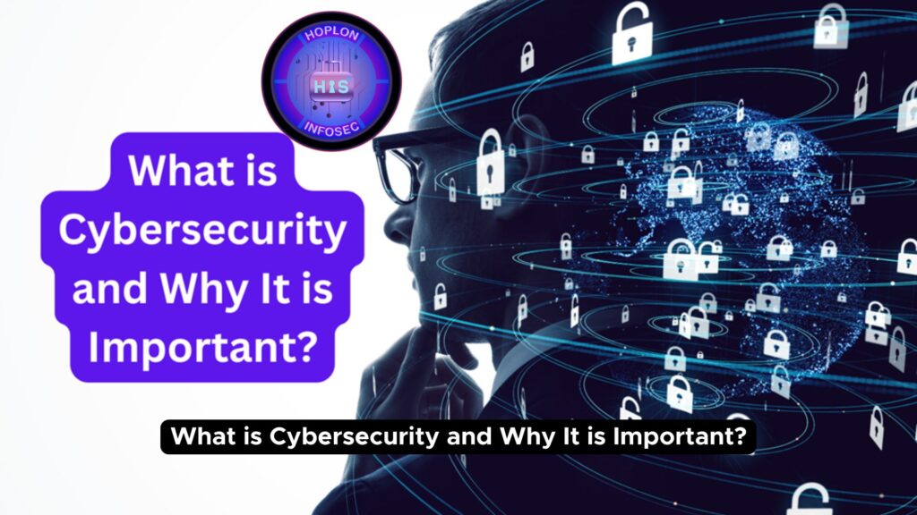 What is Cybersecurity and Why It is Important?