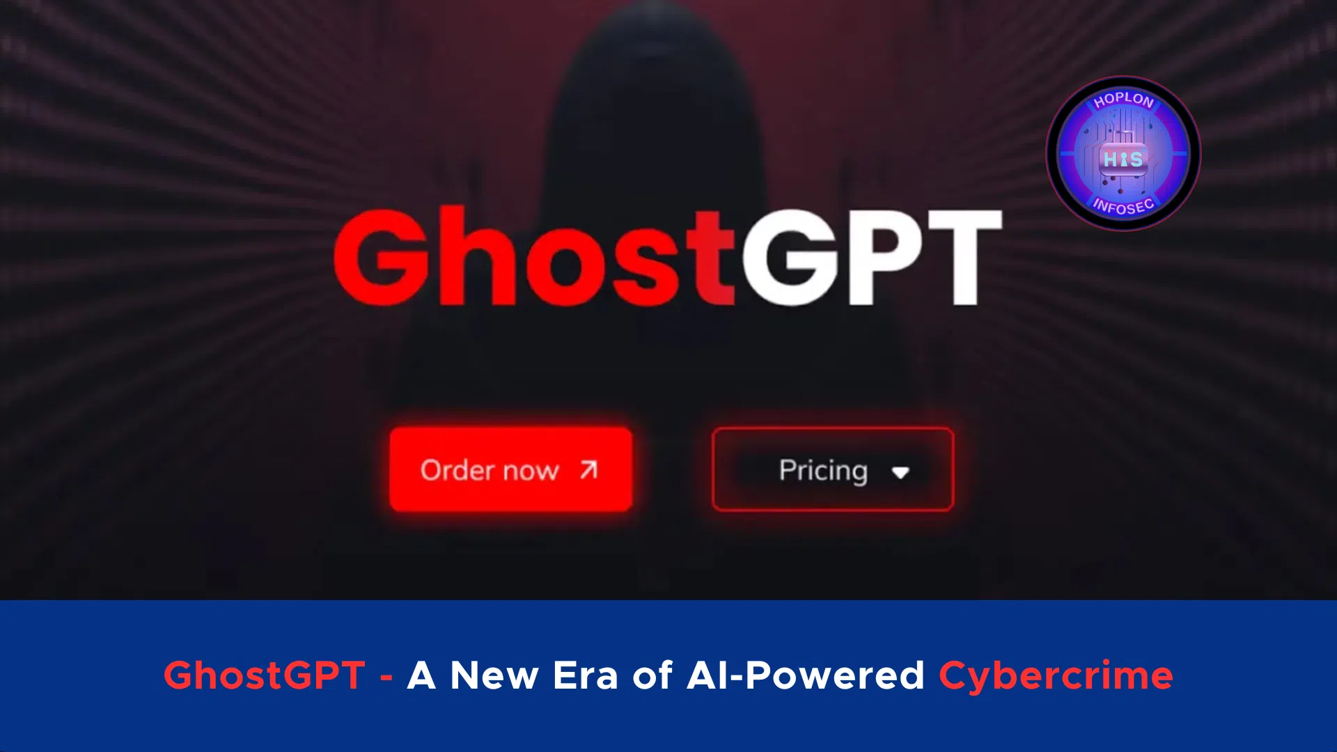 GhostGPT - A New Era of AI-Powered Cybercrime