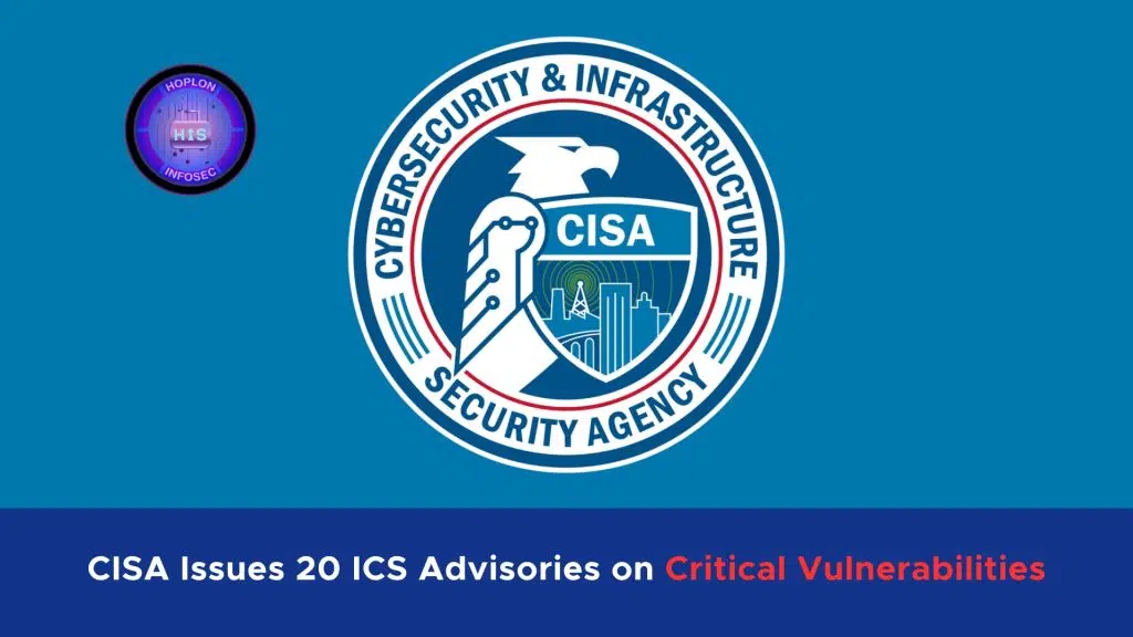 CISA Issues 20 ICS Advisories on Critical Vulnerabilities