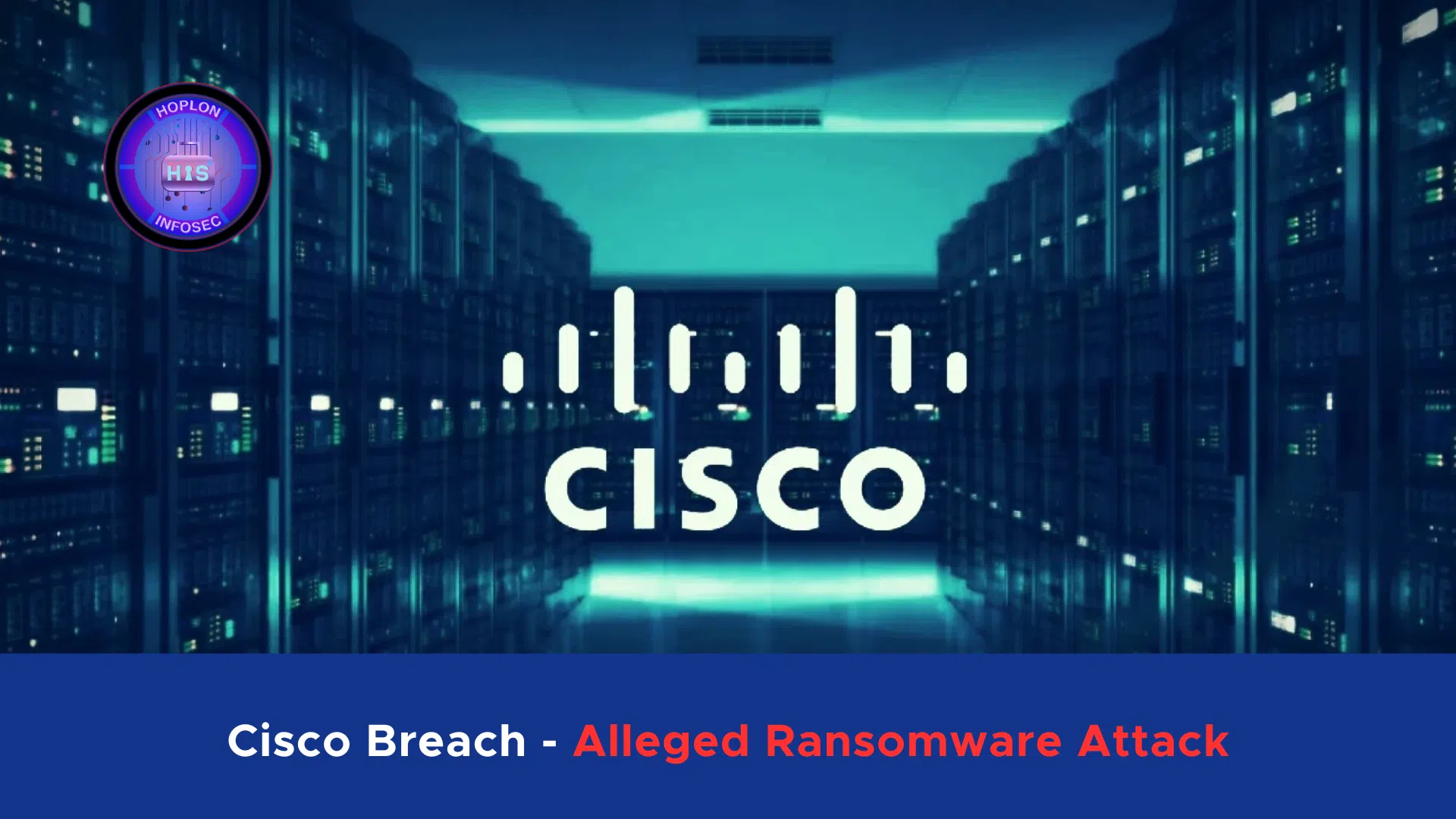 Cisco Breach - Alleged Ransomware Attack