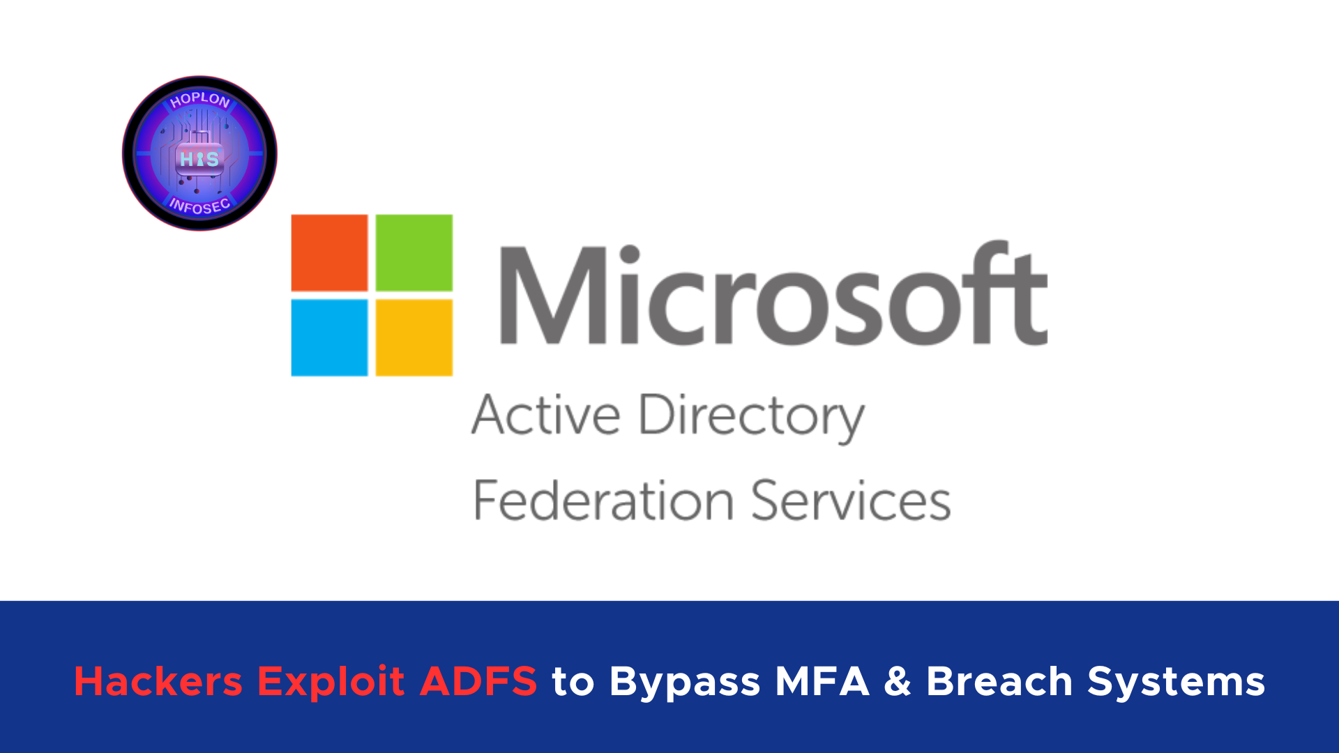 Hackers Exploit ADFS to Bypass MFA & Breach Systems