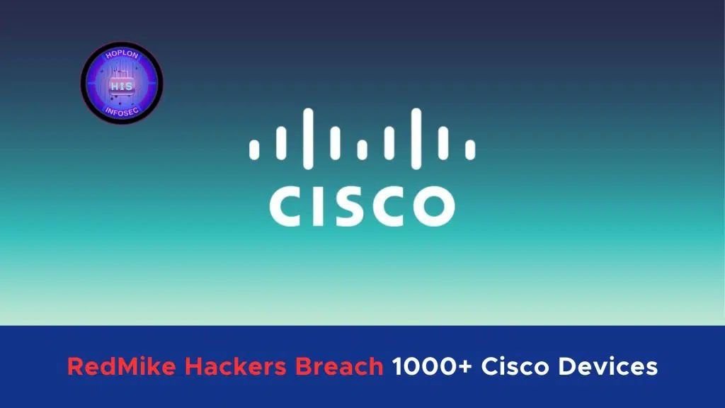 RedMike Hackers Breach 1000+ Cisco Devices