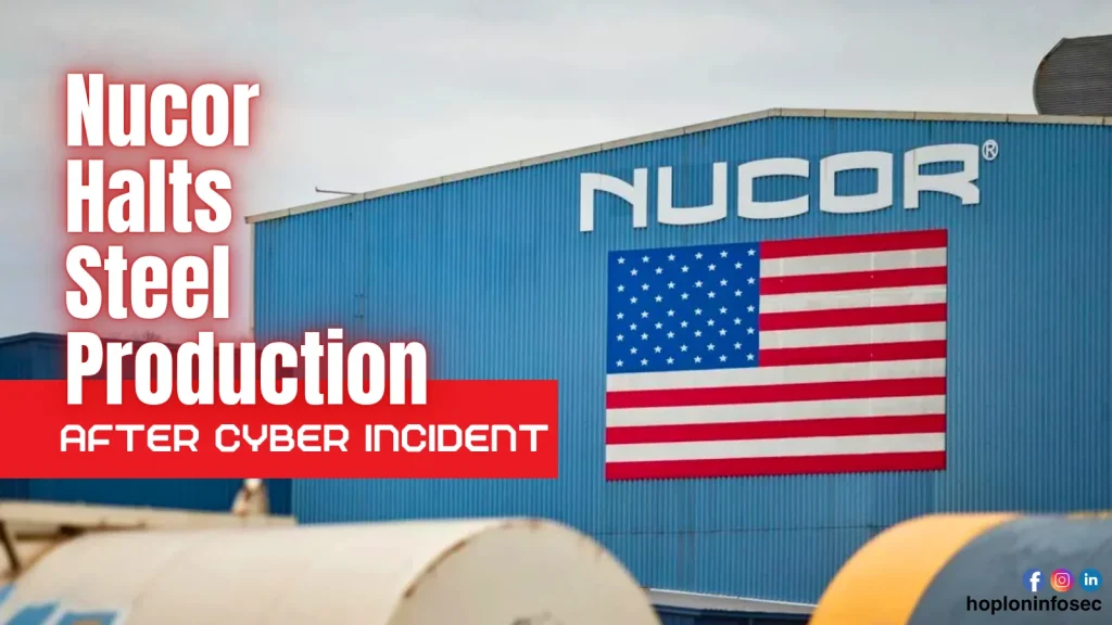 Nucor Halts Production Cyber Attack